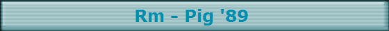Rm - Pig '89 
