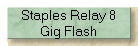 Staples Relay 8
Gig Flash